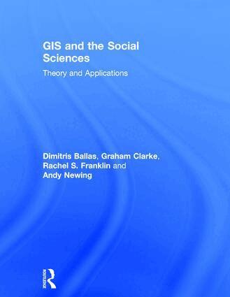 Dimitris Ballas, Graham Clarke, Rachel Franklin, Andy Newing - GIS and the Social Sciences, Inbunden