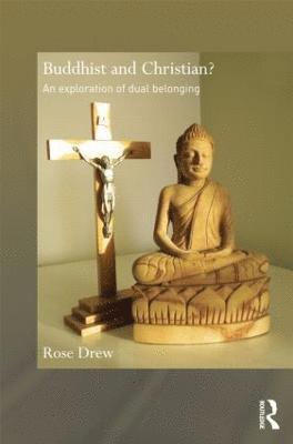 Rose Drew, UK) Drew, Rose (University of Glasgow - Buddhist and Christian?, Häftad