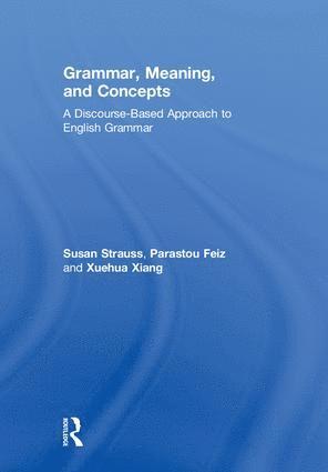Susan Strauss, Parastou Feiz, Xuehua Xiang, USA) Strauss, Susan (Pennsylvania State University, USA) Feiz, Parastou (California State University - San Bernardino, USA) Xiang, Xuehua (University of Illinois, Chicago - Grammar, Meaning, and Concepts, Inbunden