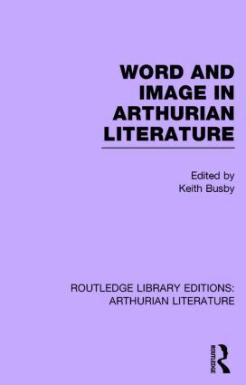 Keith Busby - Word and Image in Arthurian Literature, Inbunden