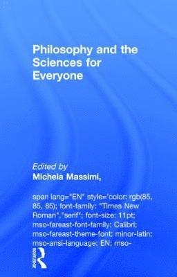 Philosophy and the Sciences for Everyone 1