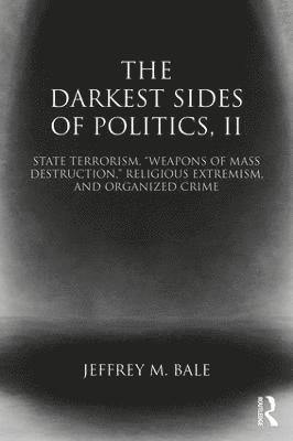 Jeffrey M. Bale - Darkest Sides of Politics, II, Häftad