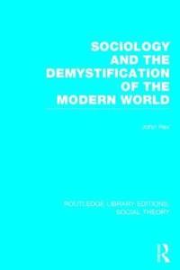 bokomslag Sociology and the Demystification of the Modern World (RLE Social Theory)