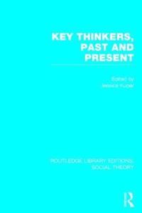 bokomslag Key Thinkers, Past and Present (RLE Social Theory)