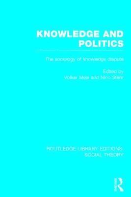 Knowledge and Politics (RLE Social Theory) 1