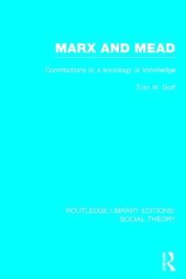 Marx and Mead (RLE Social Theory) 1