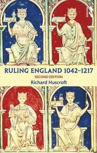 bokomslag Ruling England 1042-1217