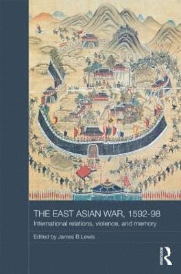 James B. Lewis, UK) Lewis, James B. (University of Oxford - East Asian War, 1592-1598, Inbunden
