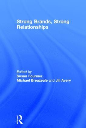 Susan Fournier, Michael J Breazeale, Jill Avery, USA) Fournier, Susan (Boston University, USA) Avery, Jill (Harvard University, Michael J. Breazeale - Strong Brands, Strong Relationships, Inbunden