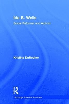 Kristina DuRocher, USA) DuRocher, Kristina (Morehead State University, Kristina Durocher - Ida B. Wells, Inbunden