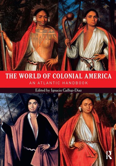 Ignacio Gallup-Diaz - World of Colonial America, Inbunden