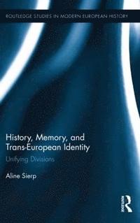 bokomslag History, Memory, and Trans-European Identity