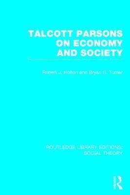 Talcott Parsons on Economy and Society (RLE Social Theory) 1