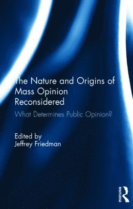 Jeffrey Friedman - Nature and Origins of Mass Opinion Reconsidered, Inbunden