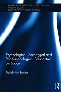 bokomslag Psychological, Archetypal and Phenomenological Perspectives on Soccer
