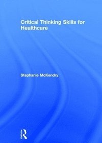 bokomslag Critical Thinking Skills for Healthcare