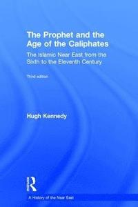 bokomslag The Prophet and the Age of the Caliphates