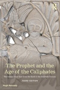 bokomslag The Prophet and the Age of the Caliphates