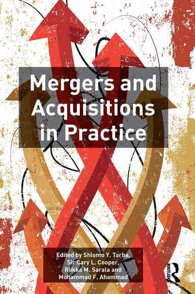 Shlomo Y. Tarba, Sir Cary L. Cooper, Riikka M. Sarala, Mohammad F. Ahammad - Mergers and Acquisitions in Practice, Inbunden