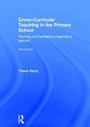 Trevor Kerry Dr. - Cross-Curricular Teaching in the Primary School, Inbunden