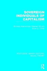 bokomslag Sovereign Individuals of Capitalism (RLE Social Theory)