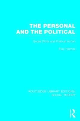 The Personal and the Political (RLE Social Theory) 1