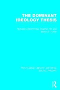 bokomslag The Dominant Ideology Thesis (RLE Social Theory)