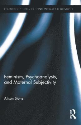 Feminism, Psychoanalysis, and Maternal Subjectivity 1