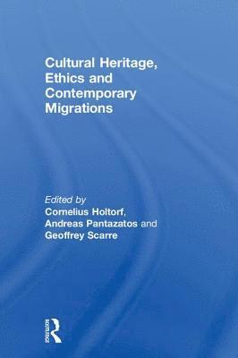 bokomslag Cultural Heritage, Ethics and Contemporary Migrations