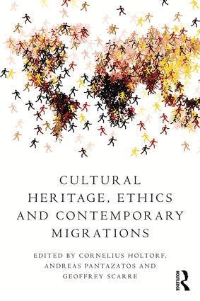 Cornelius Holtorf, Andreas Pantazatos, Geoffrey Scarre - Cultural Heritage, Ethics and Contemporary Migrations, Häftad