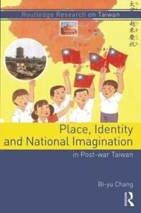 bokomslag Place, Identity, and National Imagination in Post-war Taiwan