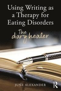 bokomslag Using Writing as a Therapy for Eating Disorders