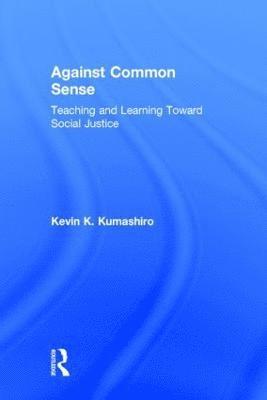 Kevin K Kumashiro - Kumashiro, K: Against Common Sense, Inbunden