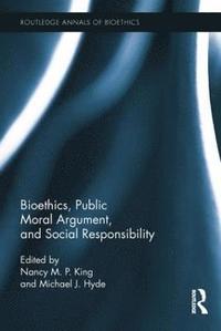 bokomslag Bioethics, Public Moral Argument, and Social Responsibility