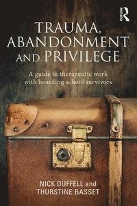 bokomslag Trauma, Abandonment and Privilege