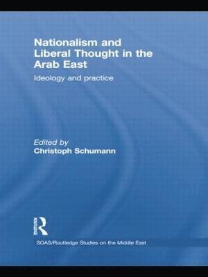 Christoph Schumann, Germany) Schumann, Christoph (University of Erlangen Nuremberg - Nationalism and Liberal Thought in the Arab East, Häftad