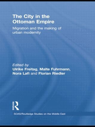 Ulrike Freitag, Malte Fuhrmann, Nora Lafi, Florian Riedler - City in the Ottoman Empire, Häftad