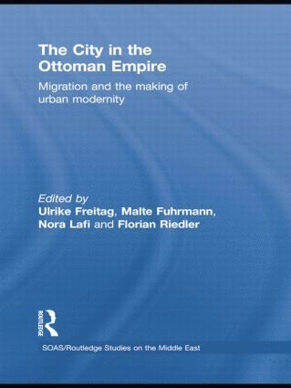 Ulrike Freitag, Malte Fuhrmann, Nora Lafi, Florian Riedler, Germany) Freitag, Ulrike (Zentrum Moderner Orient, Germany) Fuhrmann, Malte (Zentrum Moderner Orient, Germany) Lafi, Nora (Zentrum Moderner Orient - City in the Ottoman Empire, Häftad