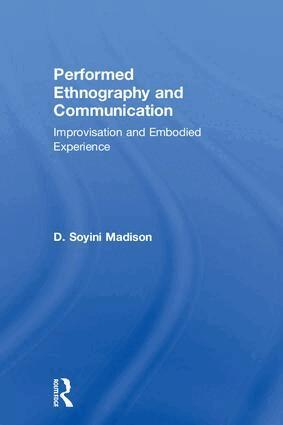 D Soyini Madison - Performed Ethnography and Communication, Inbunden