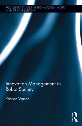 Kristian Wasén - Innovation Management in Robot Society, Inbunden