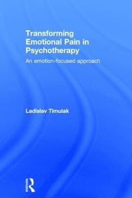 bokomslag Transforming Emotional Pain in Psychotherapy