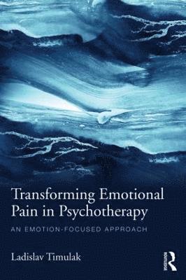bokomslag Transforming Emotional Pain in Psychotherapy