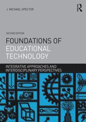 bokomslag Foundations of Educational Technology: Integrative Approaches and Interdisciplinary Perspectives