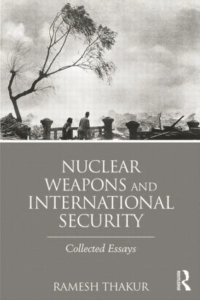 Ramesh Thakur, Australia) Thakur, Ramesh (Australian National University - Nuclear Weapons and International Security, Häftad