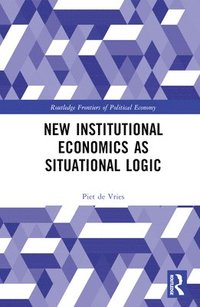 bokomslag New Institutional Economics as Situational Logic