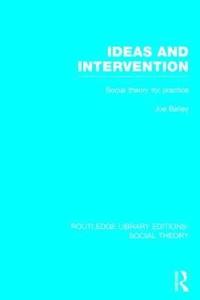 bokomslag Ideas and Intervention (RLE Social Theory)