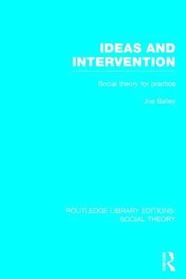 Joe Bailey - Ideas and Intervention (RLE Social Theory), Inbunden