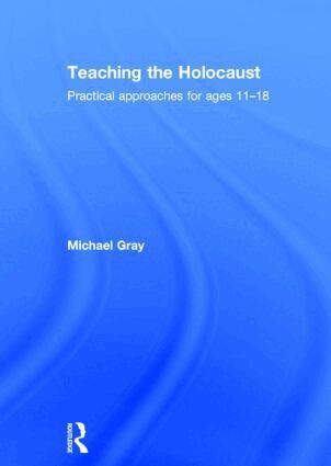Michael Gray - Teaching the Holocaust, Inbunden