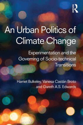 Harriet Bulkeley, Vanesa Broto, Gareth Edwards - Urban Politics of Climate Change, Häftad