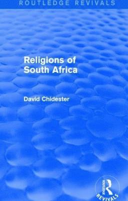 David Chidester - Religions of South Africa (Routledge Revivals), Inbunden